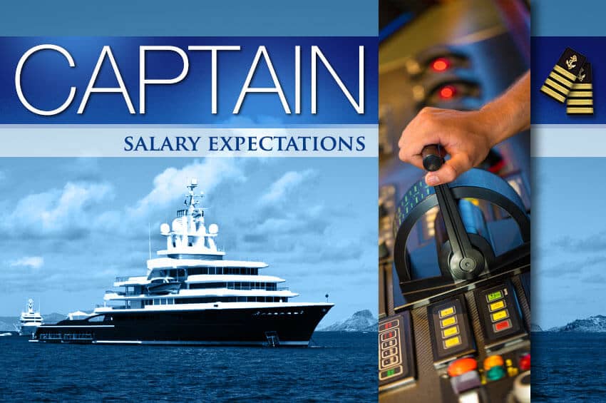 The salary of a yacht captain is based on tenure, experience and licensing